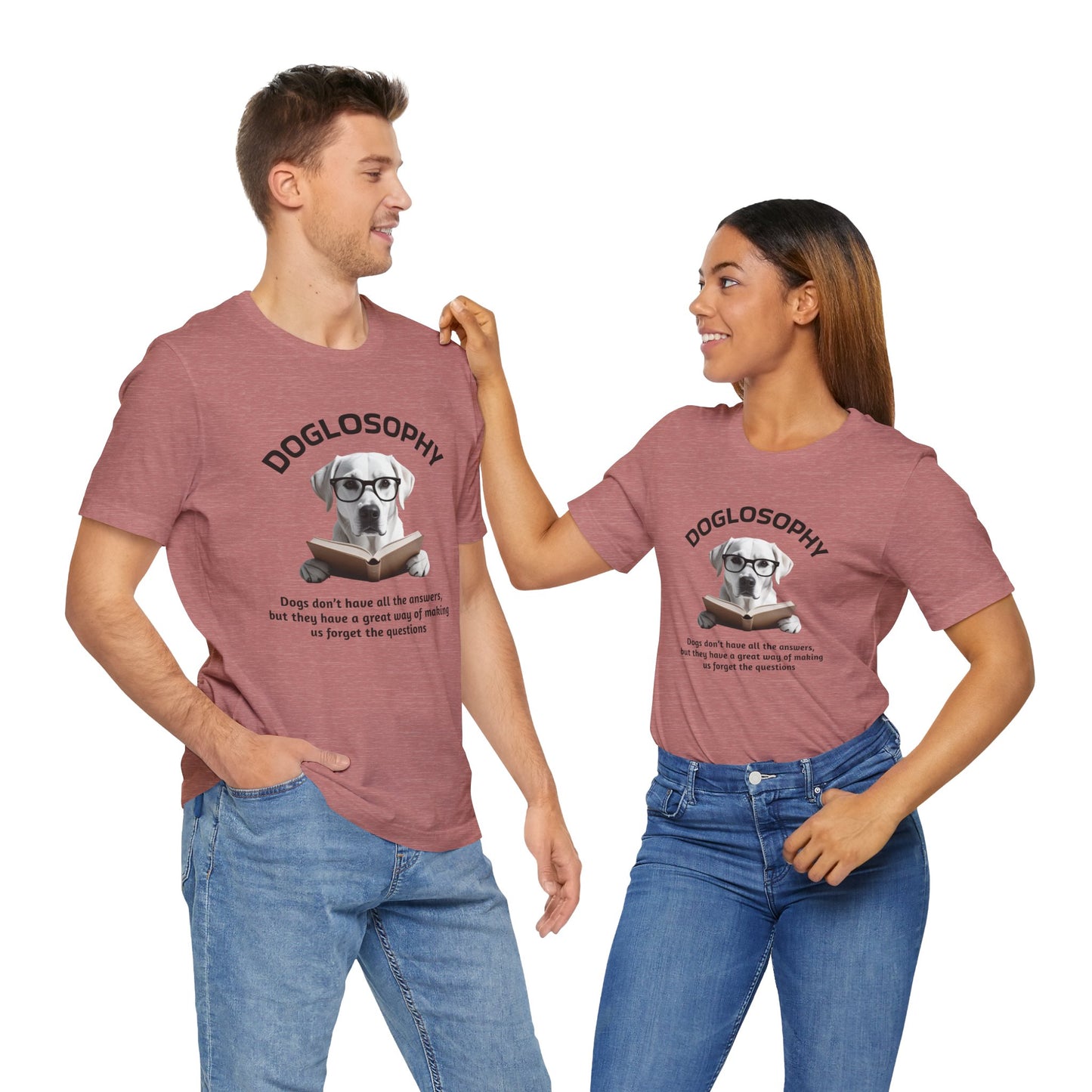 Doglosophy Unisex Jersey Short Sleeve Tee – "Dogs don't have all the answers" Design