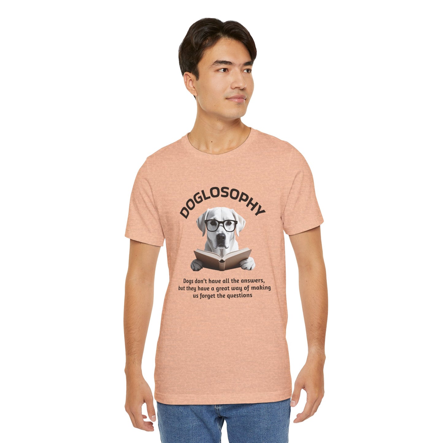 Doglosophy Unisex Jersey Short Sleeve Tee – "Dogs don't have all the answers" Design