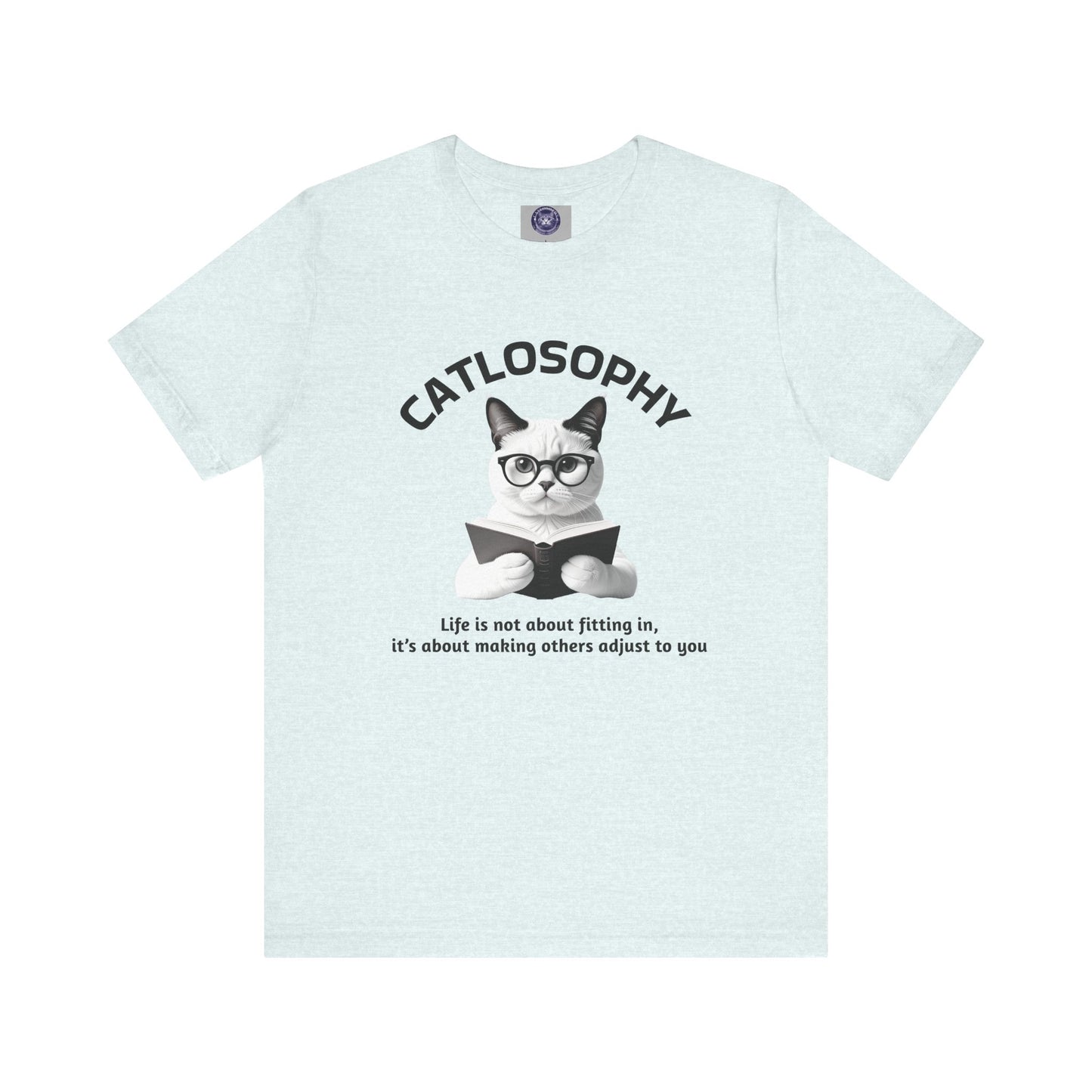 Catlosophy Unisex Jersey Short Sleeve Tee – "Life isn't about fitting In" Design