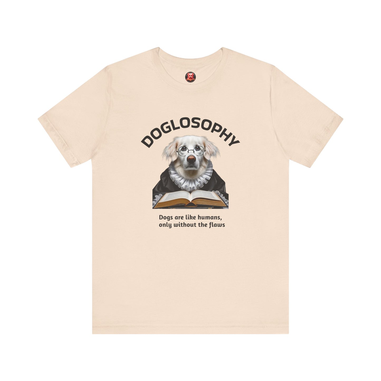 Doglosophy Unisex Jersey Short Sleeve Tee – "Dogs are like humans without the flaws" Design