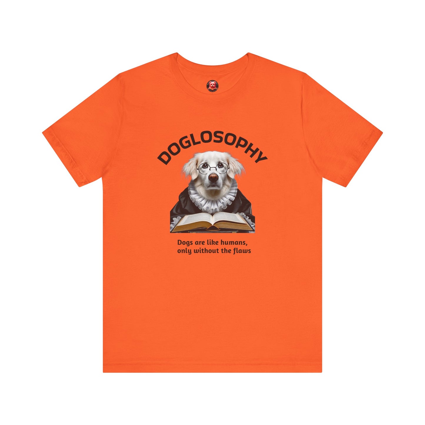 Doglosophy Unisex Jersey Short Sleeve Tee – "Dogs are like humans without the flaws" Design
