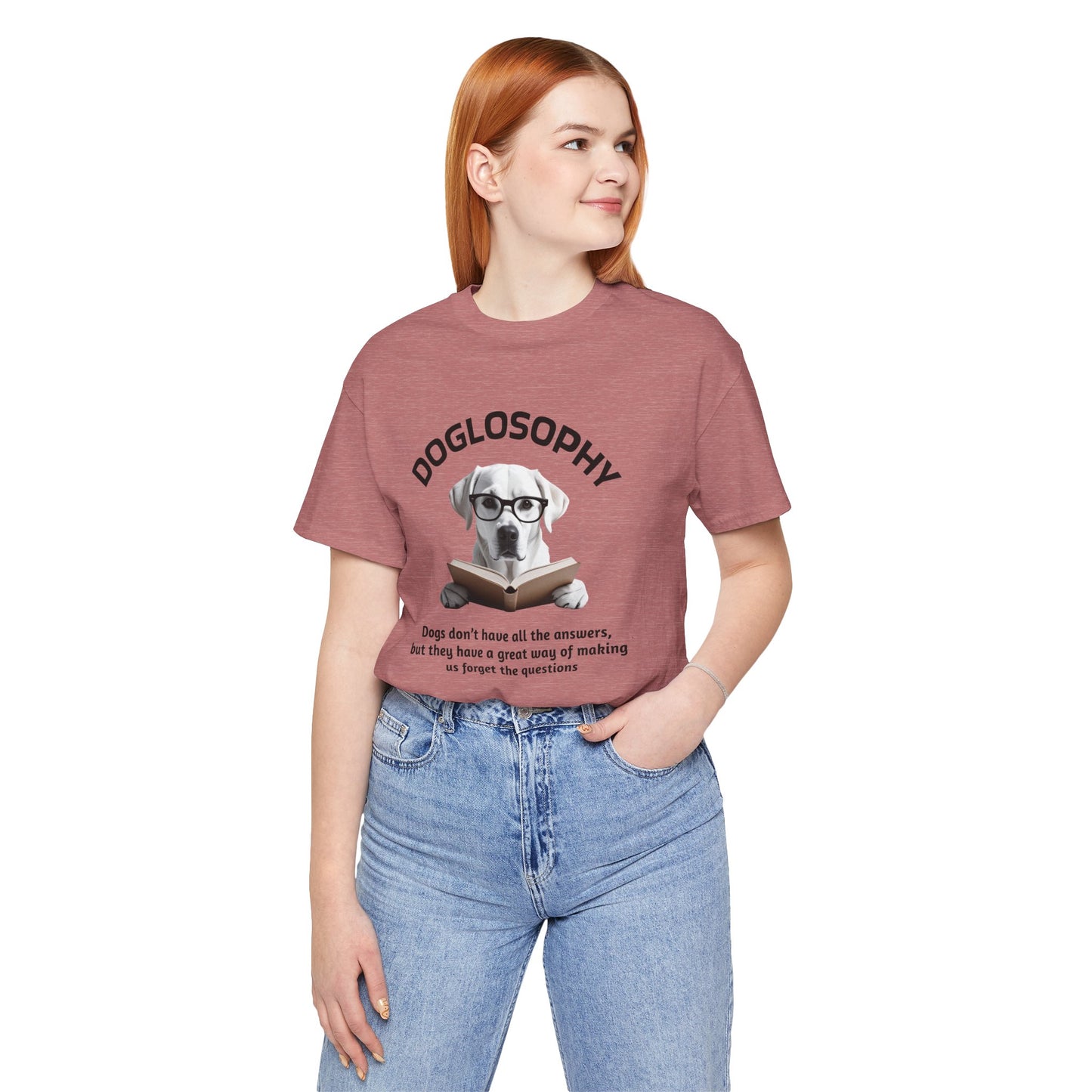 Doglosophy Unisex Jersey Short Sleeve Tee – "Dogs don't have all the answers" Design