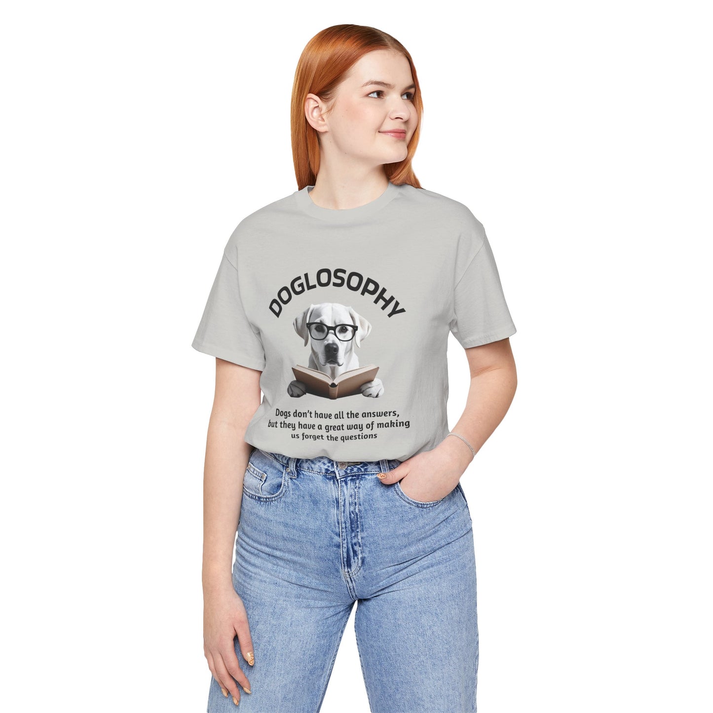 Doglosophy Unisex Jersey Short Sleeve Tee – "Dogs don't have all the answers" Design