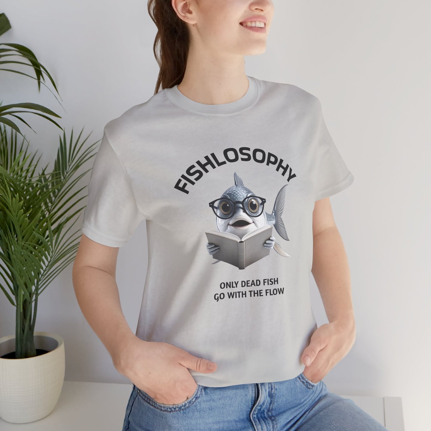 Fishlosophy Unisex Jersey Short Sleeve Tee – Only Dead Fish go with the Flow