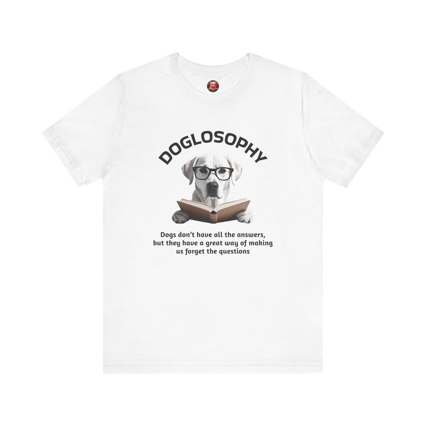 Doglosophy Unisex Jersey Short Sleeve Tee – "Dogs don't have all the answers" Design