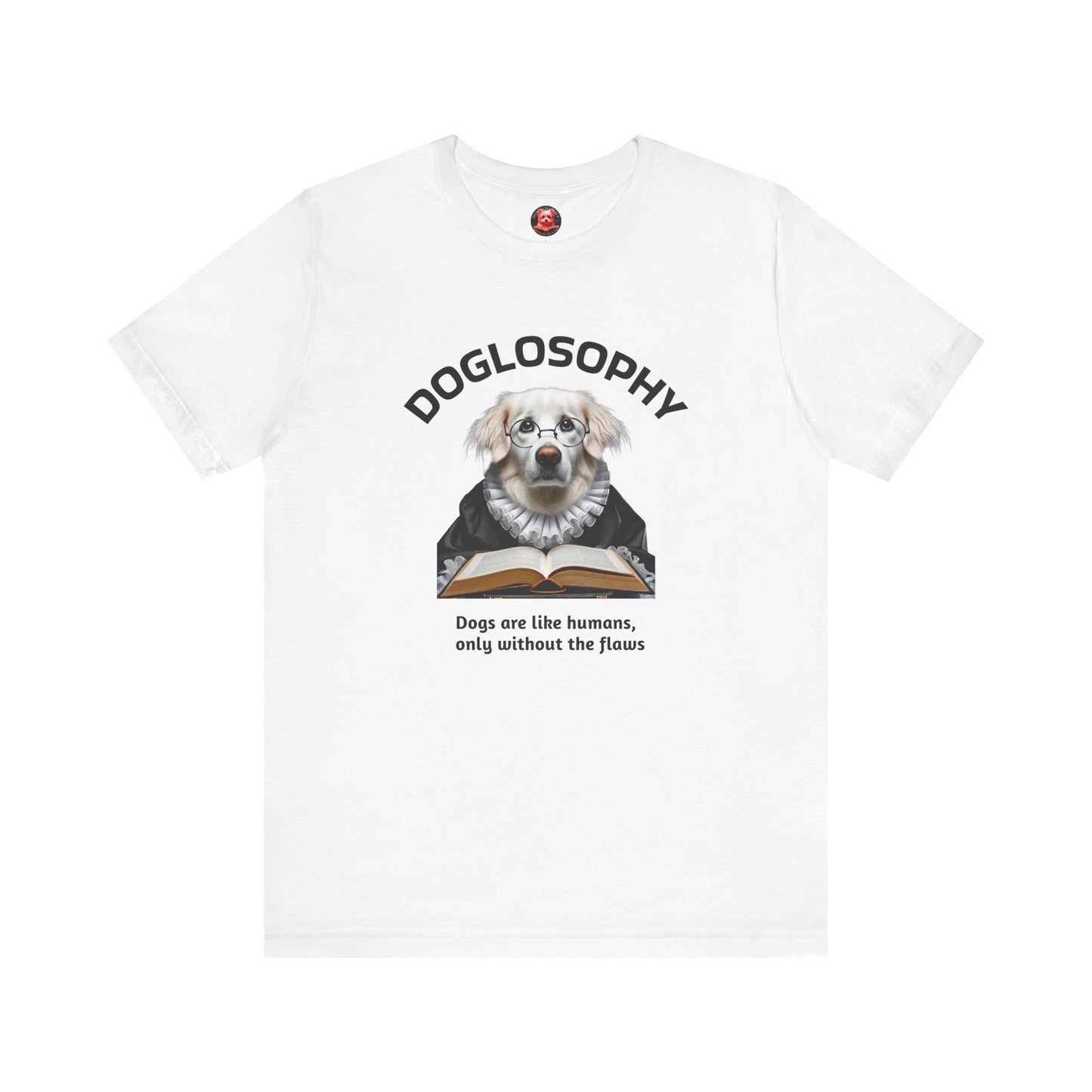 Doglosophy Unisex Jersey Short Sleeve Tee – "Dogs are like humans without the flaws" Design