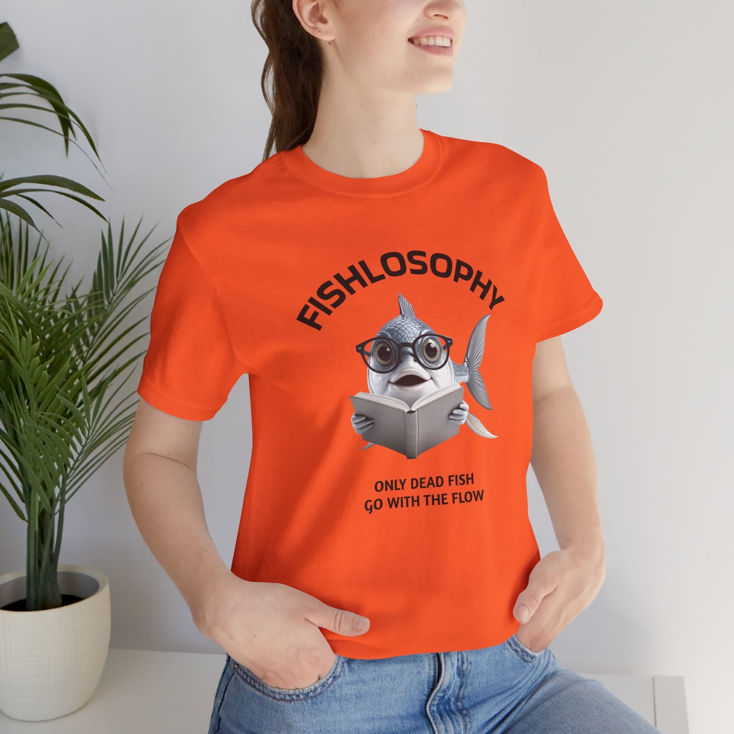 Fishlosophy Unisex Jersey Short Sleeve Tee – Only Dead Fish go with the Flow