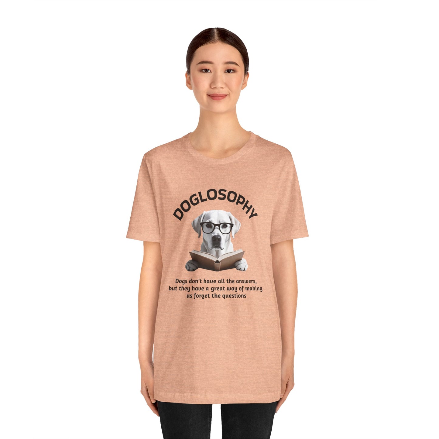 Doglosophy Unisex Jersey Short Sleeve Tee – "Dogs don't have all the answers" Design