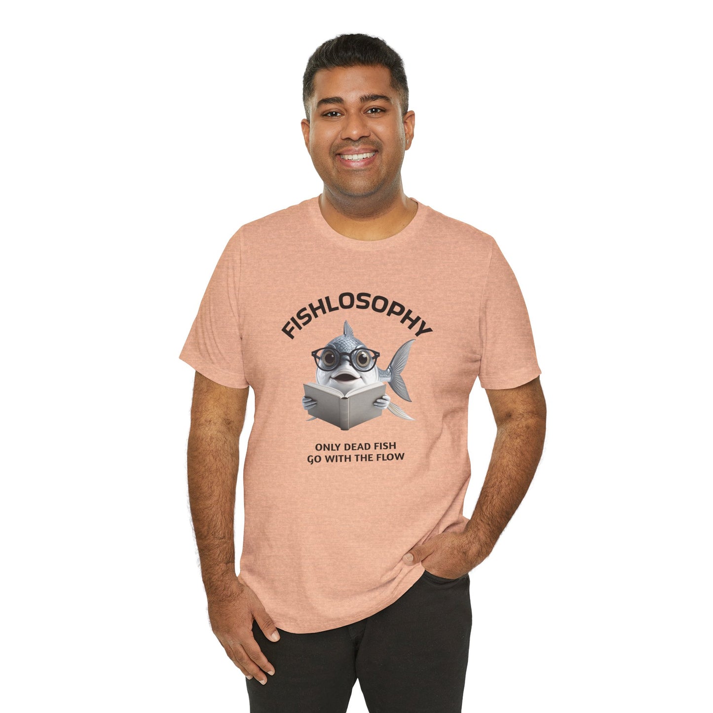 Fishlosophy Unisex Jersey Short Sleeve Tee – Only Dead Fish go with the Flow