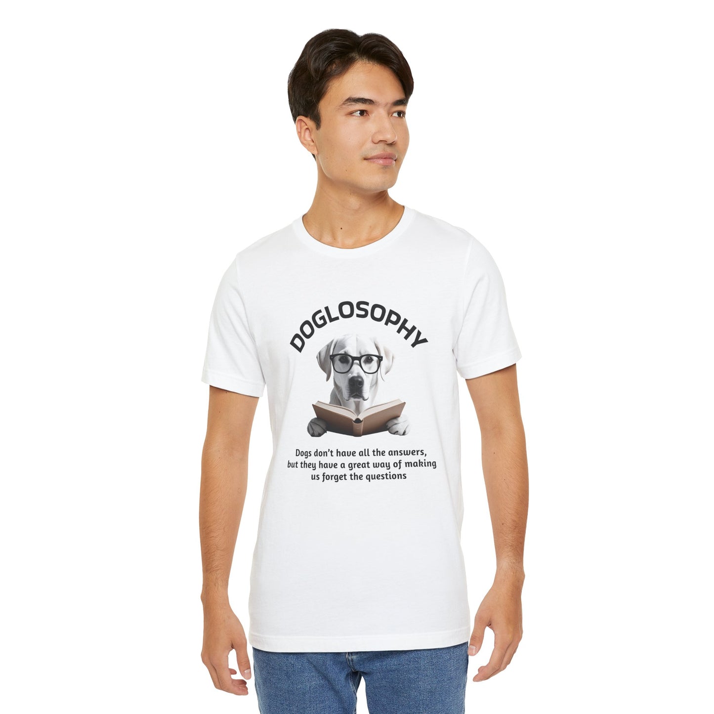 Doglosophy Unisex Jersey Short Sleeve Tee – "Dogs don't have all the answers" Design