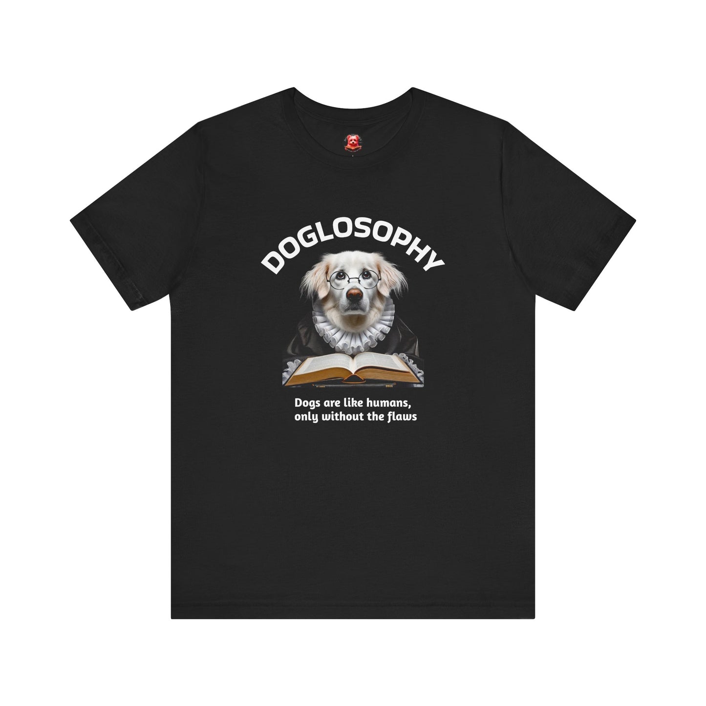 Doglosophy Unisex Jersey Short Sleeve Tee – "Dogs are like humans without the flaws" Design