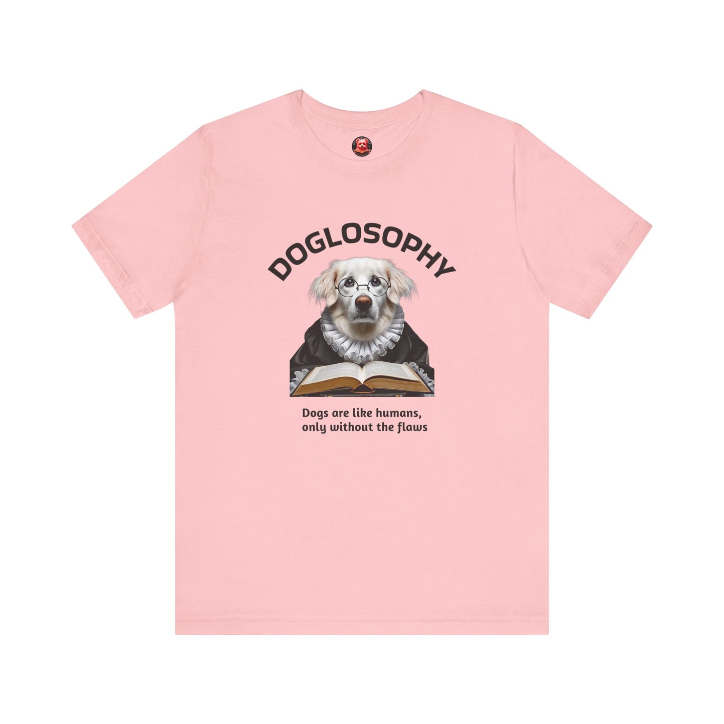 Doglosophy Unisex Jersey Short Sleeve Tee – "Dogs are like humans without the flaws" Design