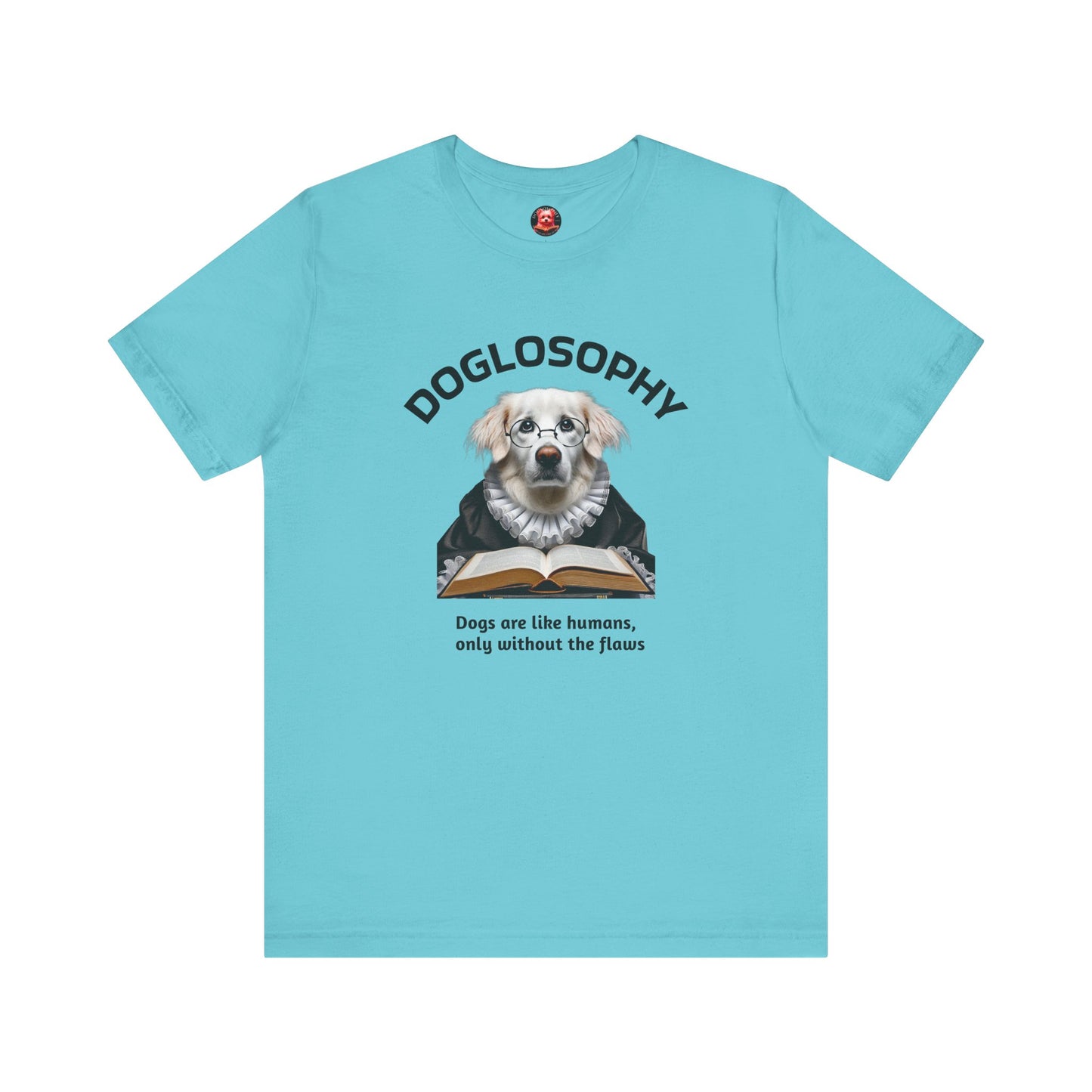 Doglosophy Unisex Jersey Short Sleeve Tee – "Dogs are like humans without the flaws" Design
