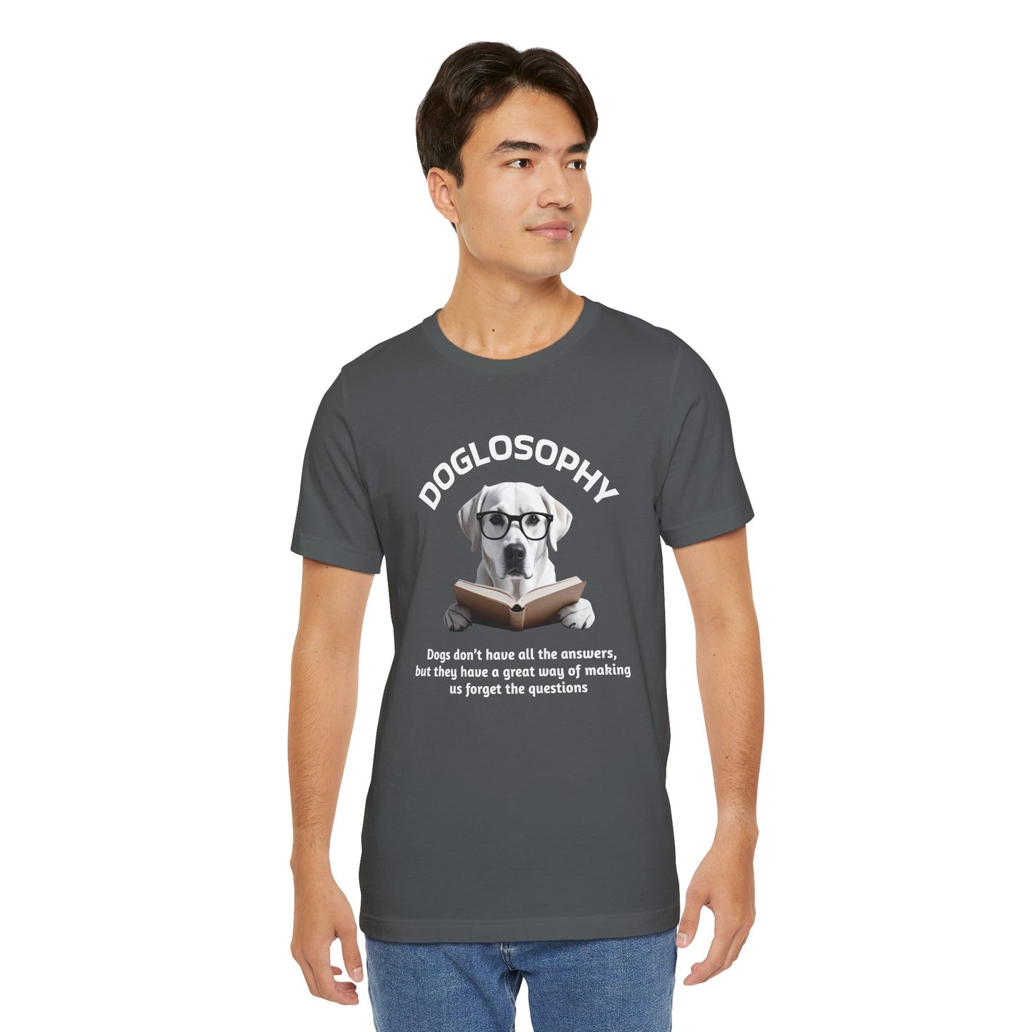 Doglosophy Unisex Jersey Short Sleeve Tee – "Dogs don't have all the answers" Design