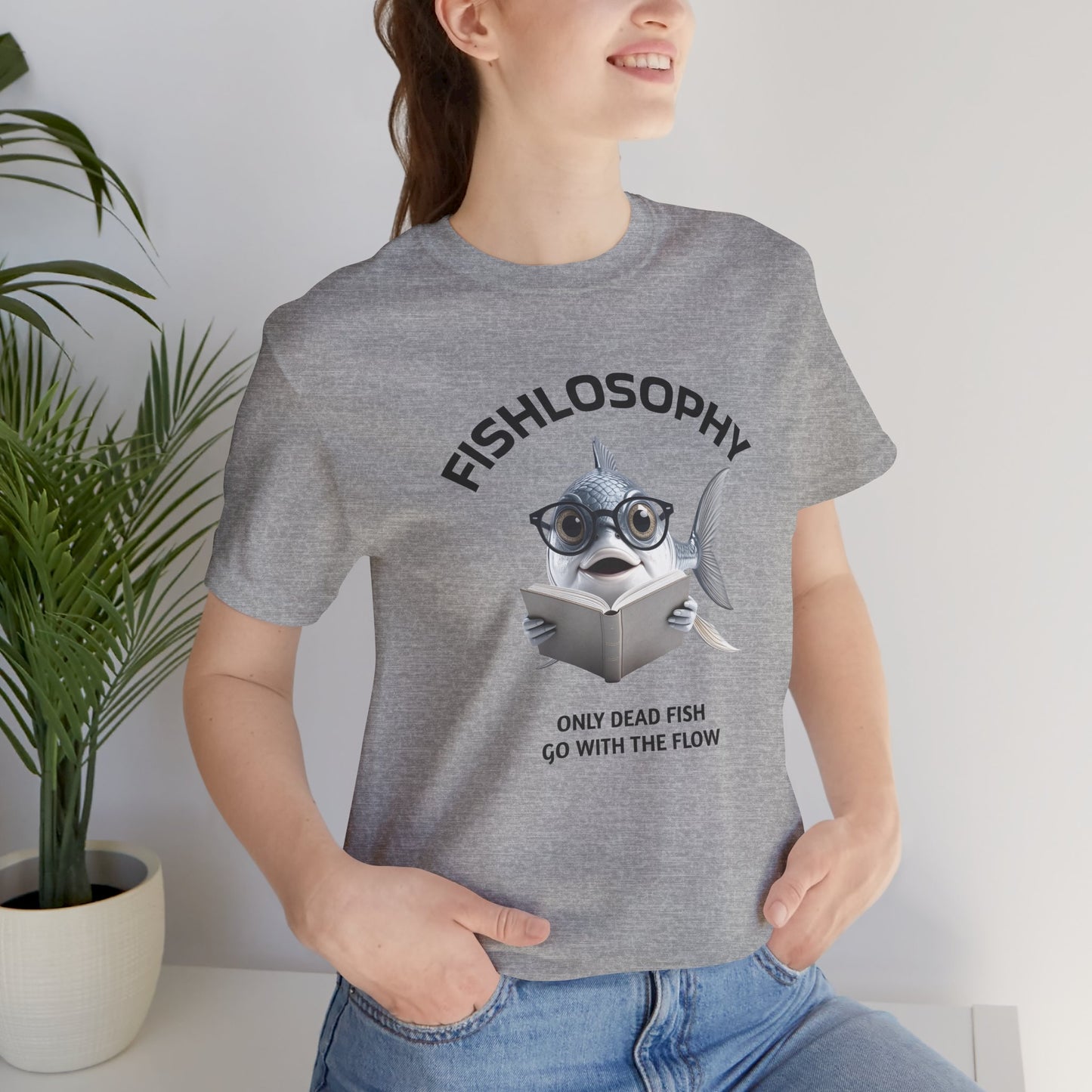 Fishlosophy Unisex Jersey Short Sleeve Tee – Only Dead Fish go with the Flow