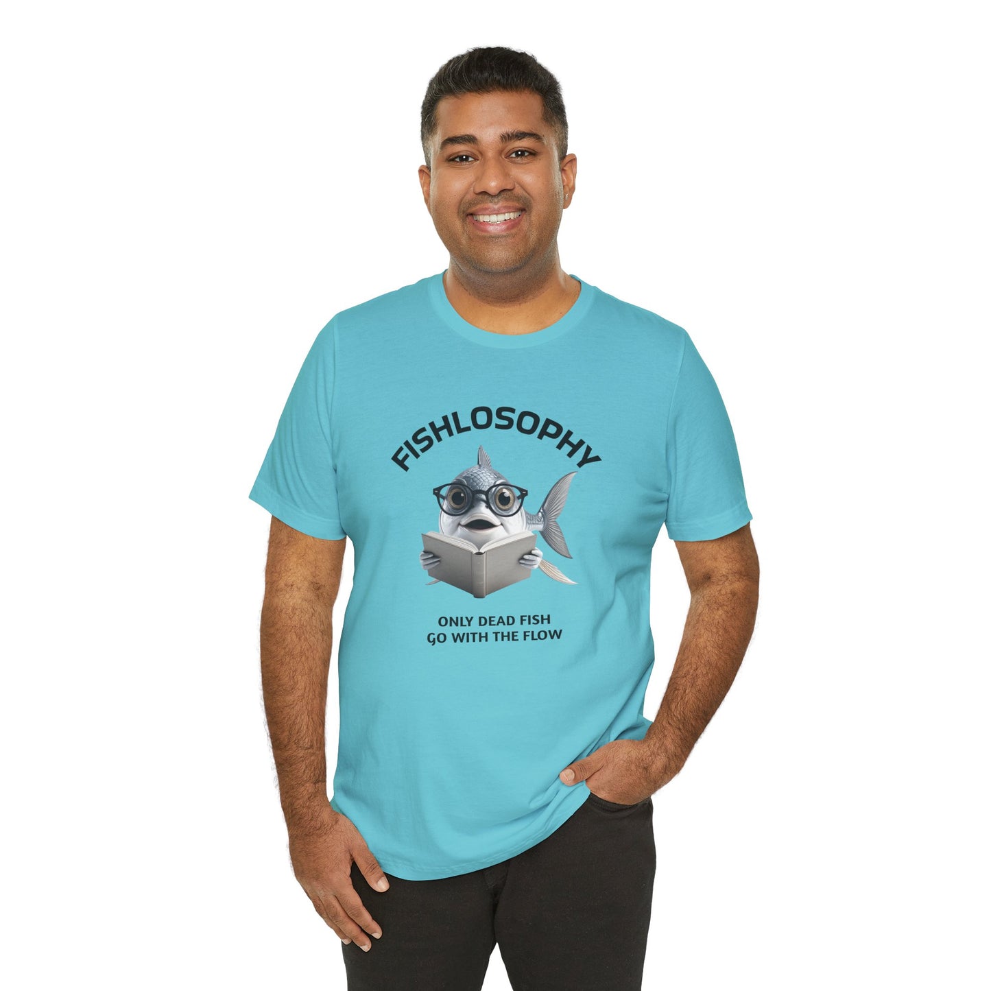Fishlosophy Unisex Jersey Short Sleeve Tee – Only Dead Fish go with the Flow
