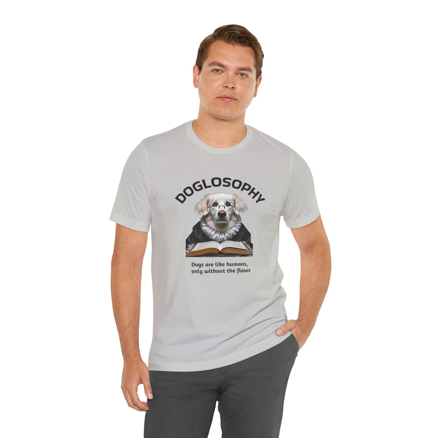 Doglosophy Unisex Jersey Short Sleeve Tee – "Dogs are like humans without the flaws" Design