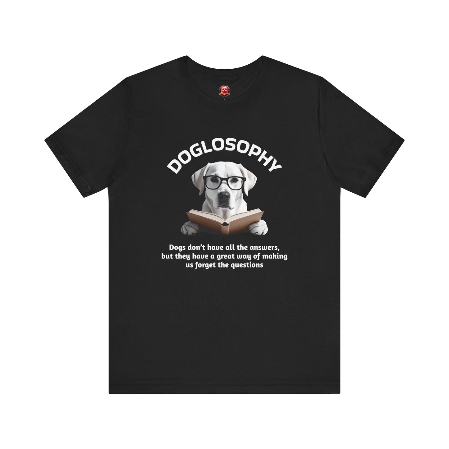 Doglosophy Unisex Jersey Short Sleeve Tee – "Dogs don't have all the answers" Design