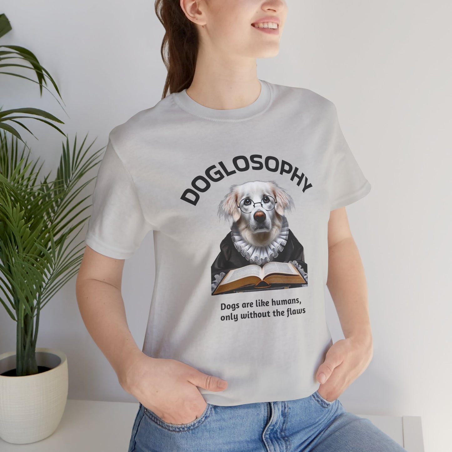 Doglosophy Unisex Jersey Short Sleeve Tee – "Dogs are like humans without the flaws" Design