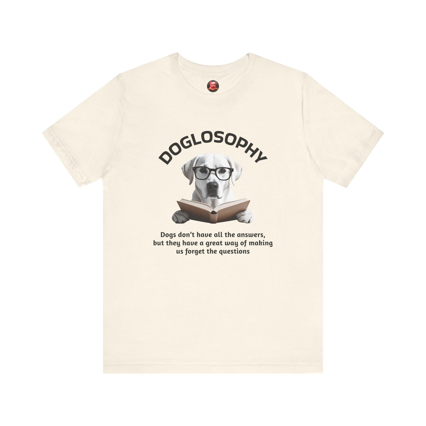Doglosophy Unisex Jersey Short Sleeve Tee – "Dogs don't have all the answers" Design