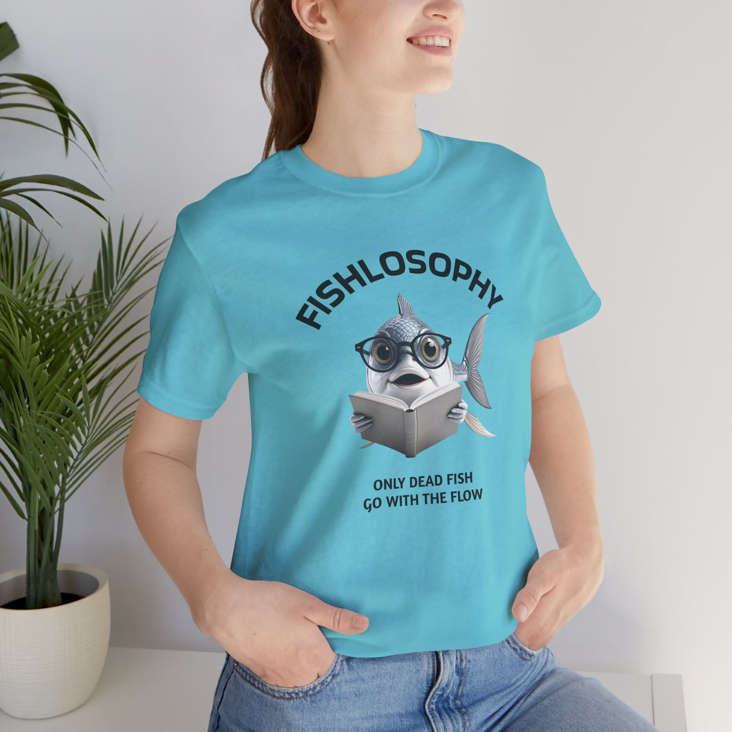 Fishlosophy Unisex Jersey Short Sleeve Tee – Only Dead Fish go with the Flow