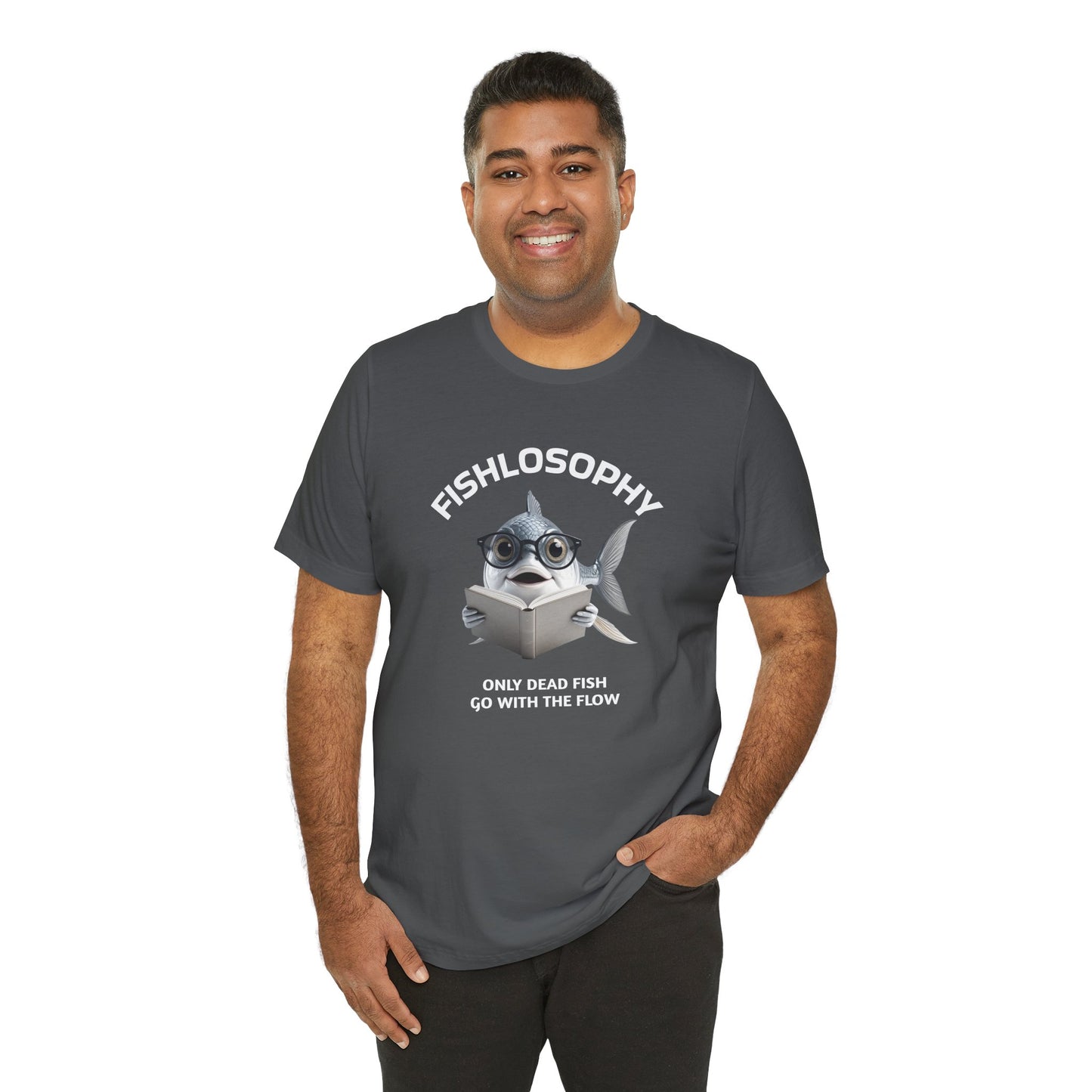 Fishlosophy Unisex Jersey Short Sleeve Tee – Only Dead Fish go with the Flow