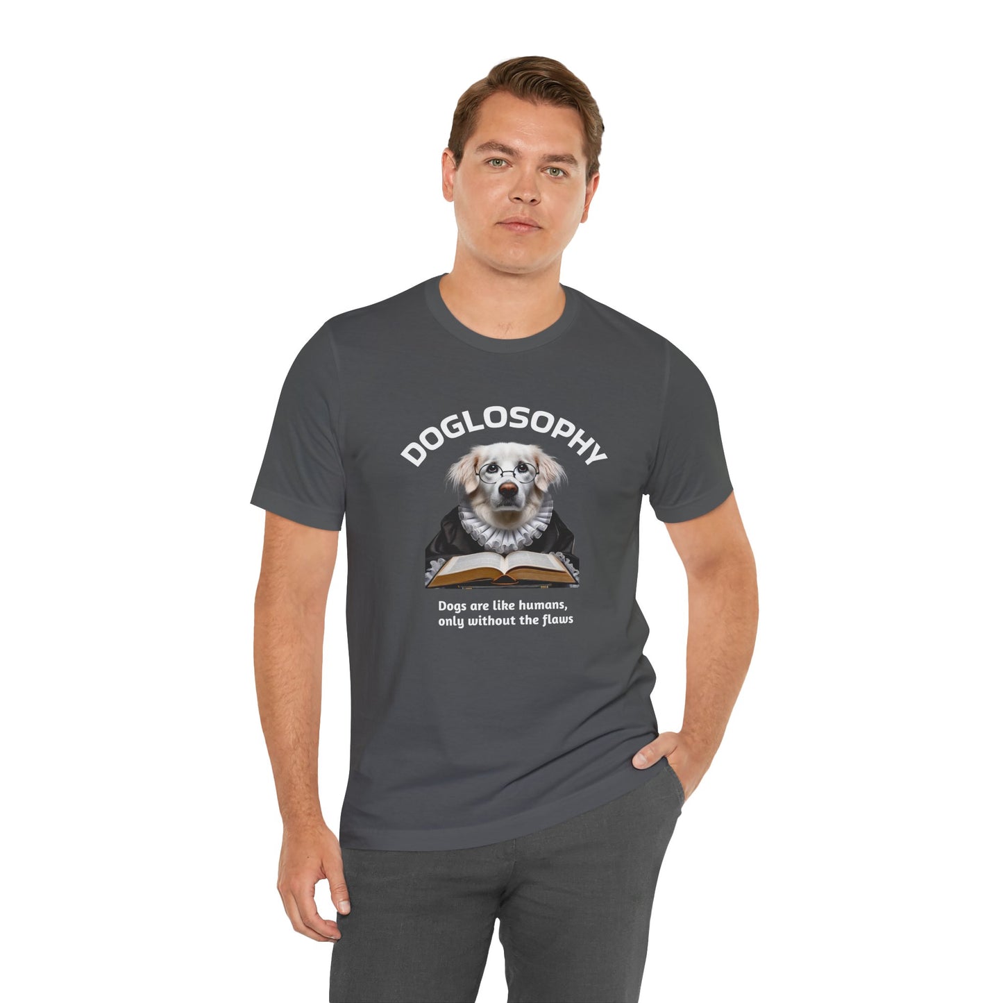 Doglosophy Unisex Jersey Short Sleeve Tee – "Dogs are like humans without the flaws" Design