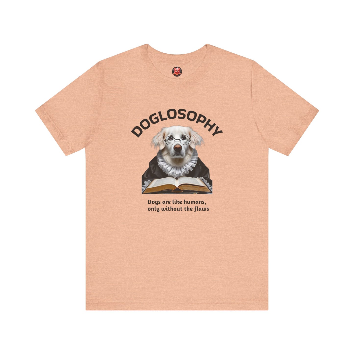 Doglosophy Unisex Jersey Short Sleeve Tee – "Dogs are like humans without the flaws" Design
