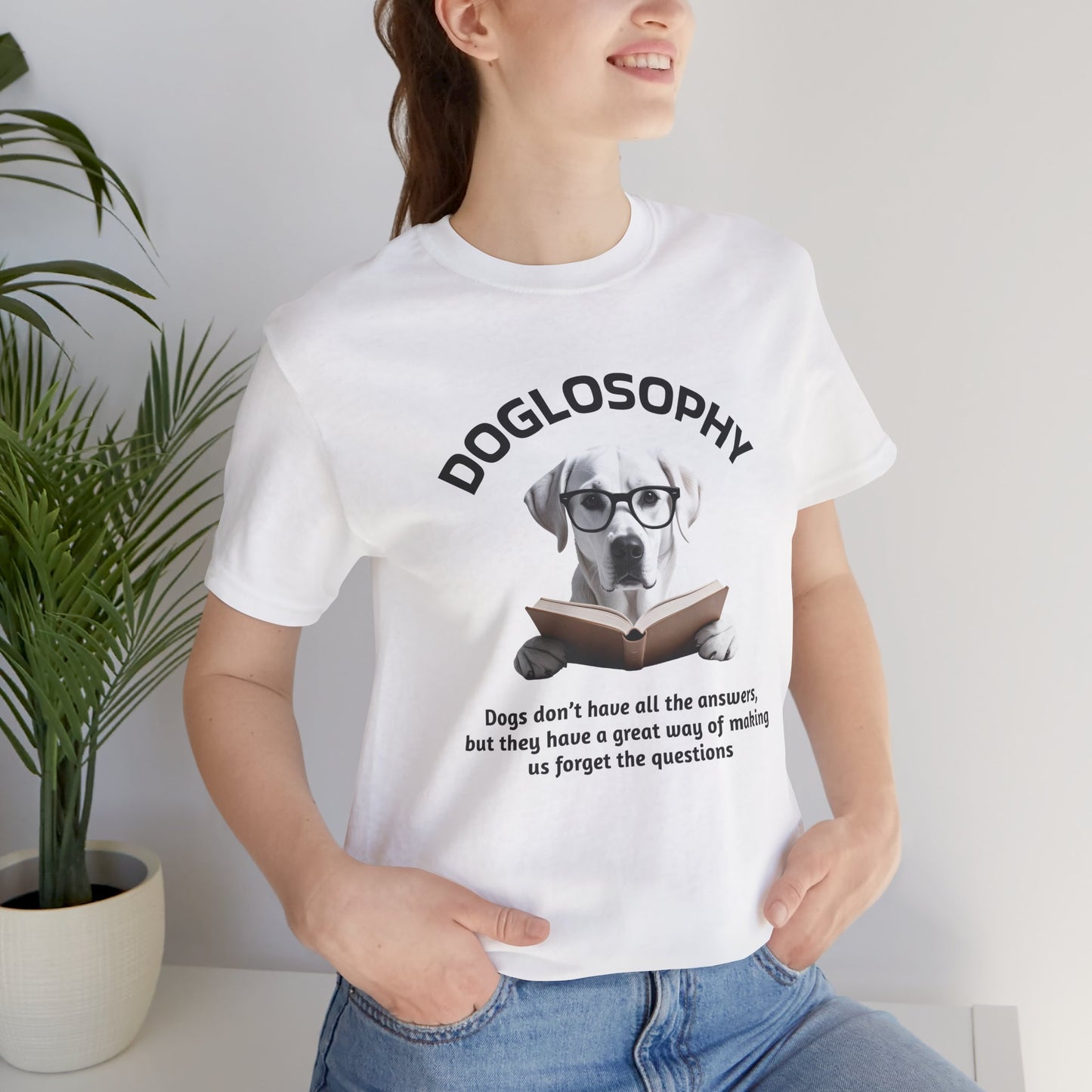 Doglosophy Unisex Jersey Short Sleeve Tee – "Dogs don't have all the answers" Design