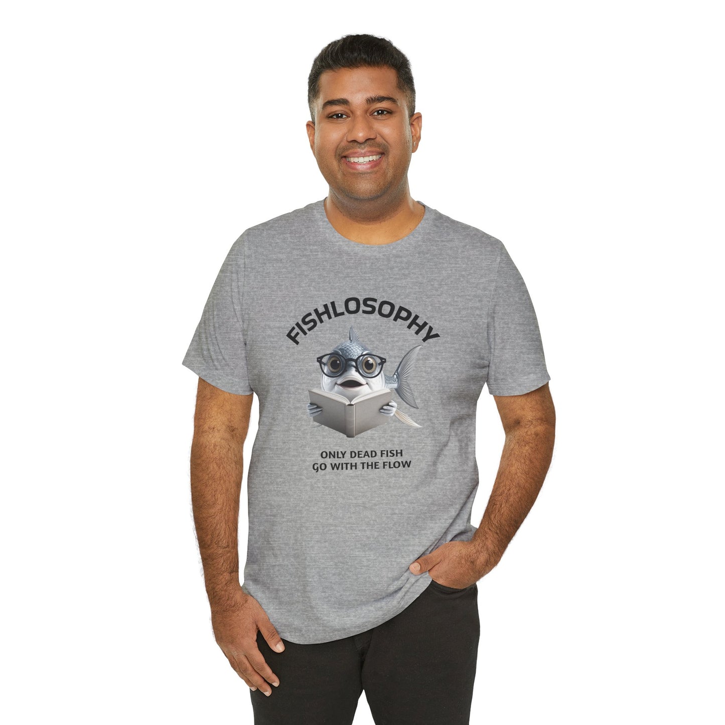 Fishlosophy Unisex Jersey Short Sleeve Tee – Only Dead Fish go with the Flow