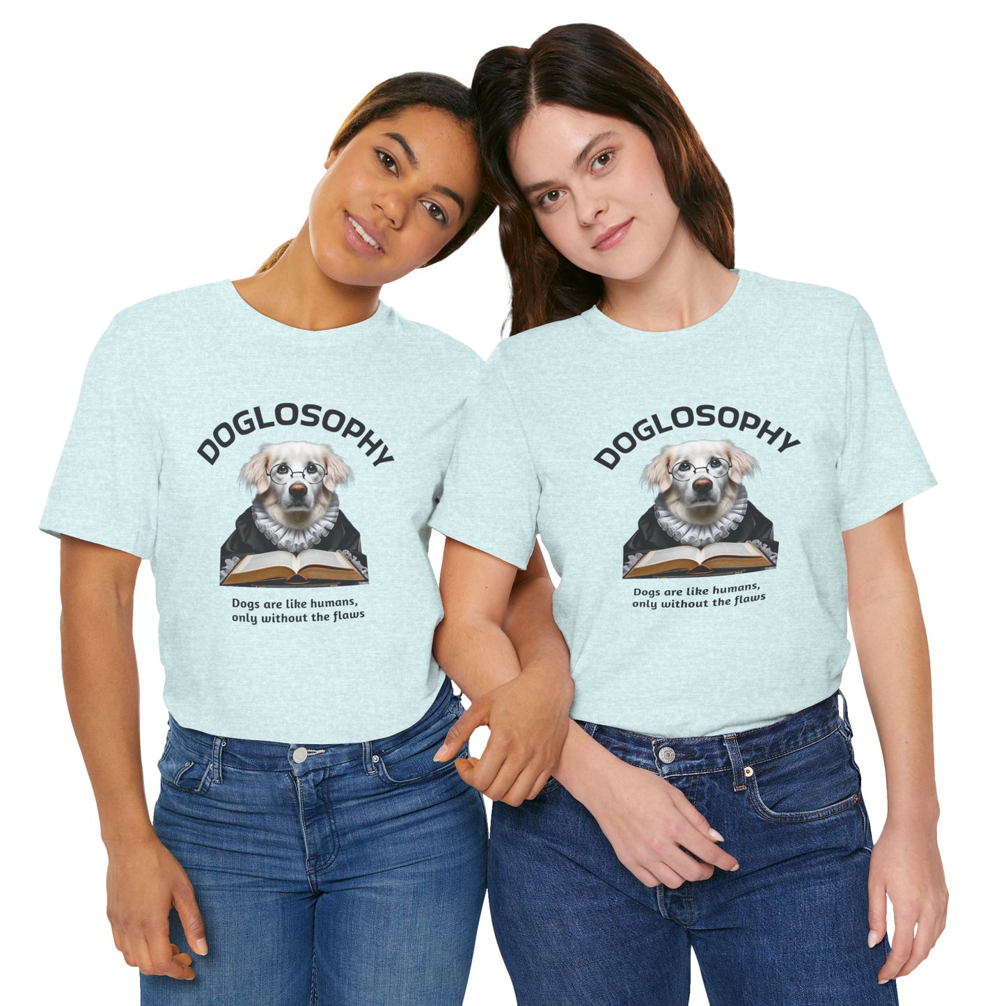 Doglosophy Unisex Jersey Short Sleeve Tee – "Dogs are like humans without the flaws" Design