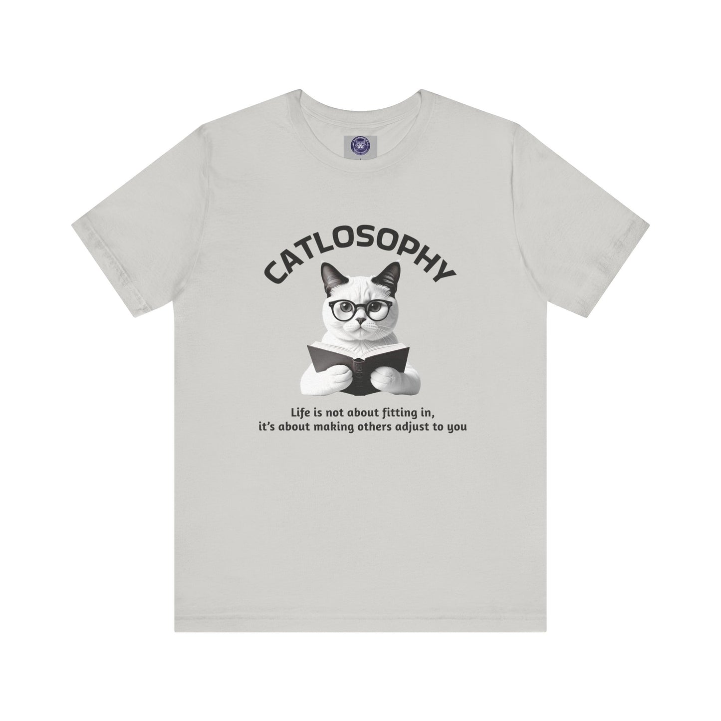 Catlosophy Unisex Jersey Short Sleeve Tee – "Life isn't about fitting In" Design