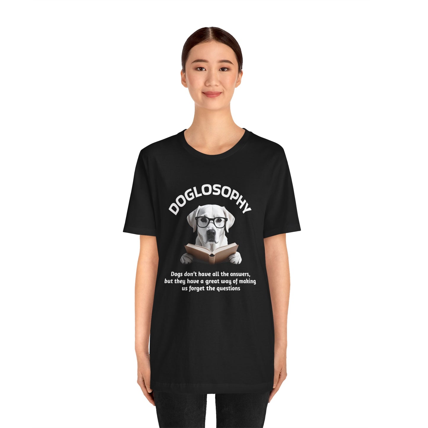 Doglosophy Unisex Jersey Short Sleeve Tee – "Dogs don't have all the answers" Design