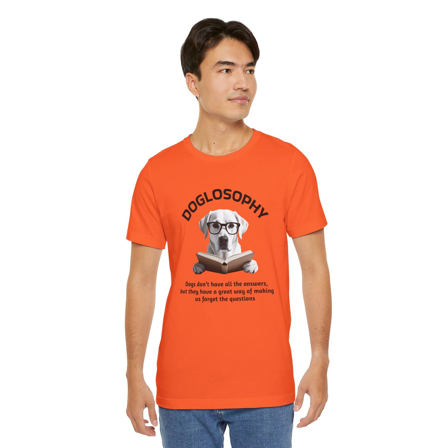 Doglosophy Unisex Jersey Short Sleeve Tee – "Dogs don't have all the answers" Design