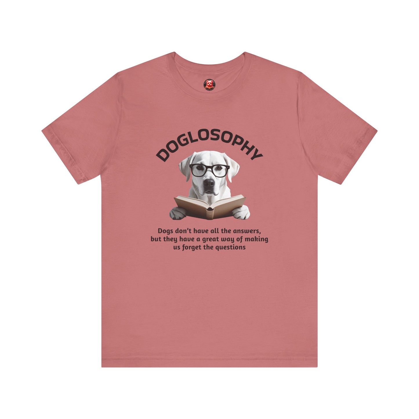 Doglosophy Unisex Jersey Short Sleeve Tee – "Dogs don't have all the answers" Design