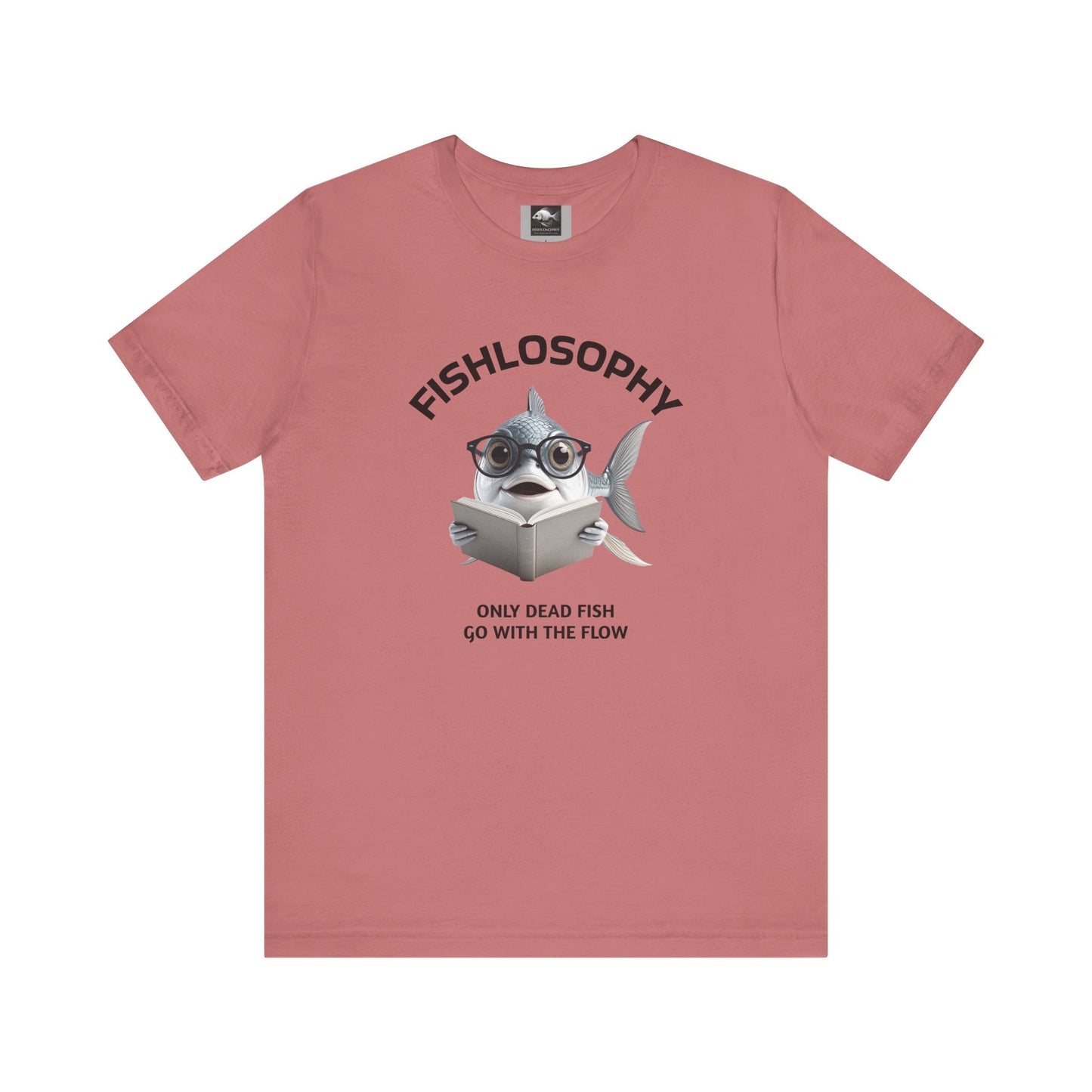 Fishlosophy Unisex Jersey Short Sleeve Tee – Only Dead Fish go with the Flow