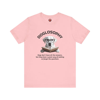 Doglosophy Unisex Jersey Short Sleeve Tee –  "Dogs don't have all the answers" Design