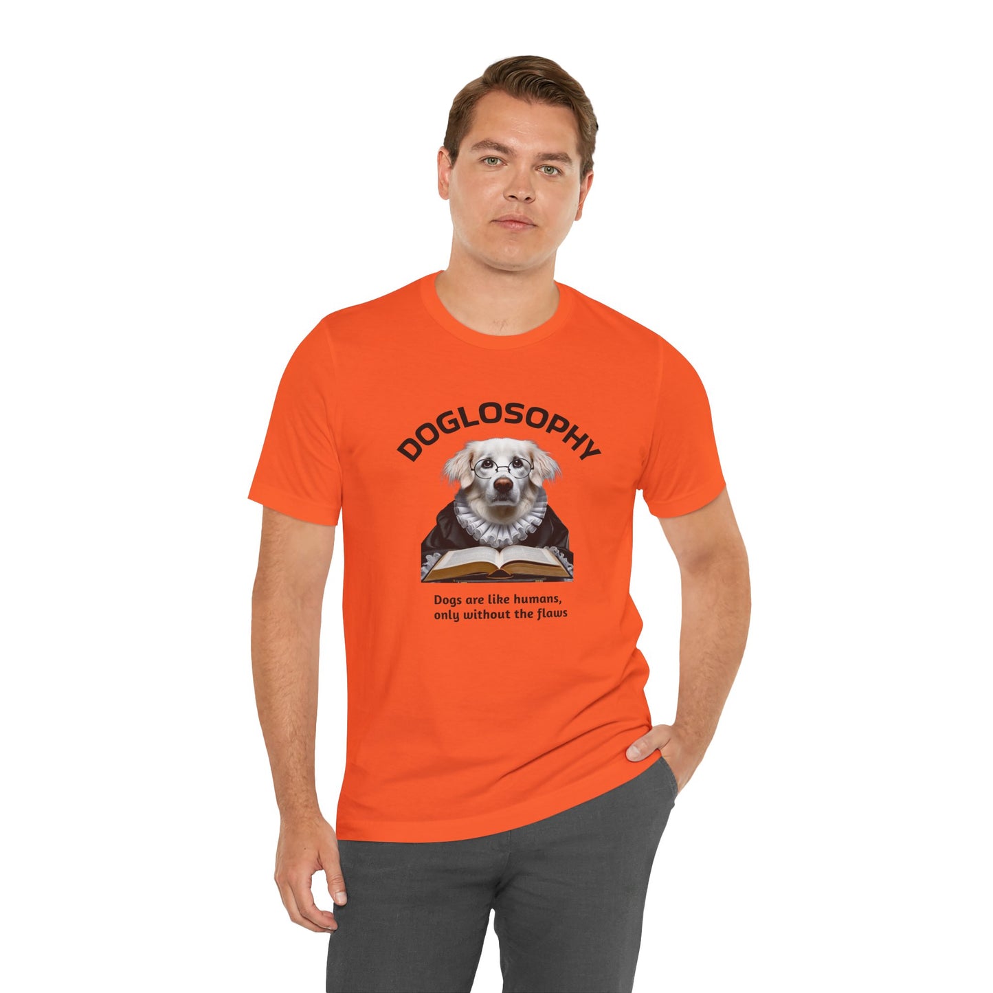 Doglosophy Unisex Jersey Short Sleeve Tee –  "Dogs are like humans without the flaws" Design