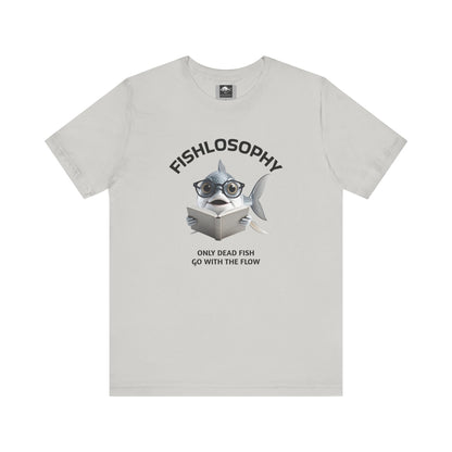 Fishlosophy Unisex Jersey Short Sleeve Tee –  Only Dead Fish go with the Flow