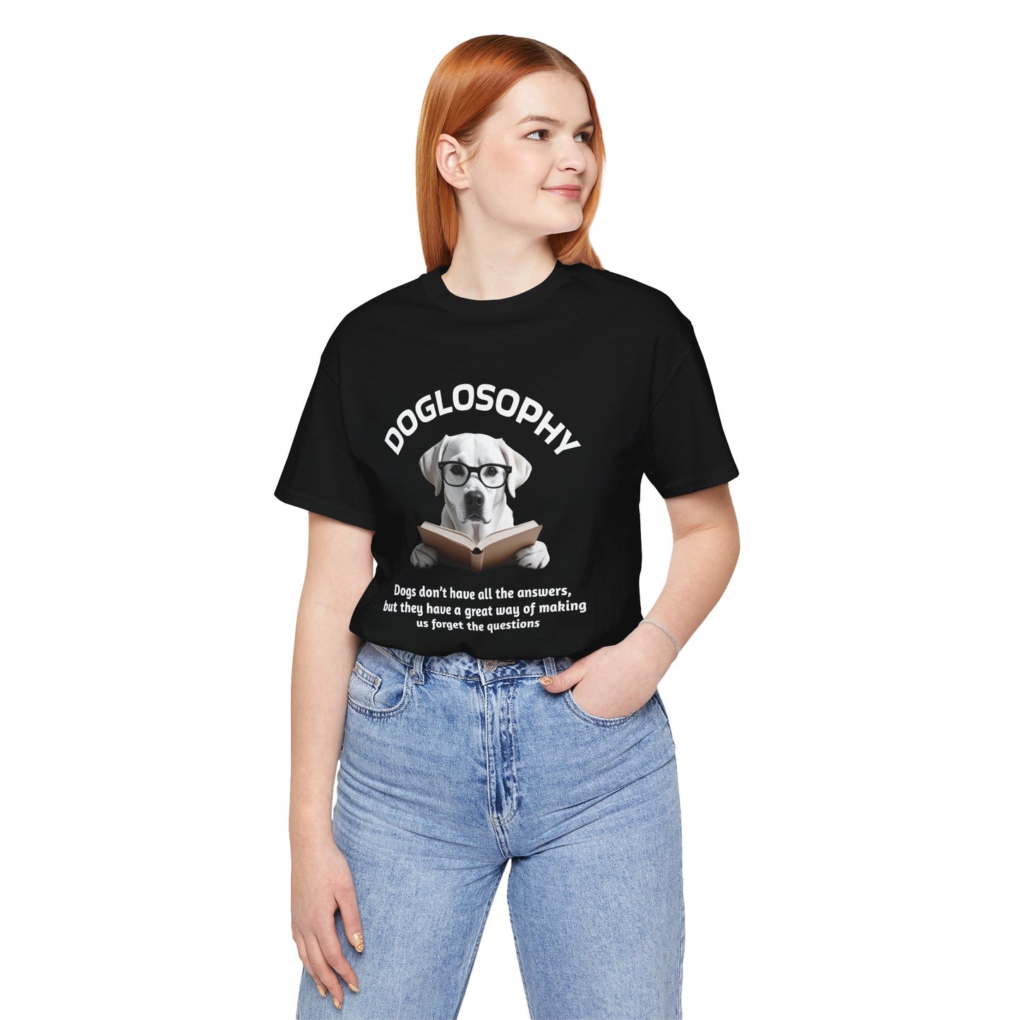 Doglosophy Unisex Jersey Short Sleeve Tee –  "Dogs don't have all the answers" Design