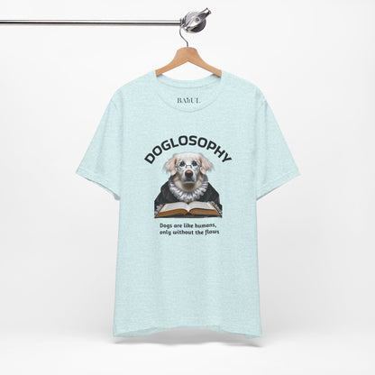 Doglosophy Unisex Jersey Short Sleeve Tee –  "Dogs are like humans without the flaws" Design