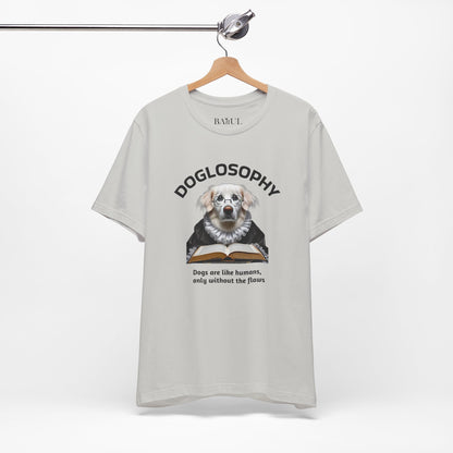 Doglosophy Unisex Jersey Short Sleeve Tee –  "Dogs are like humans without the flaws" Design