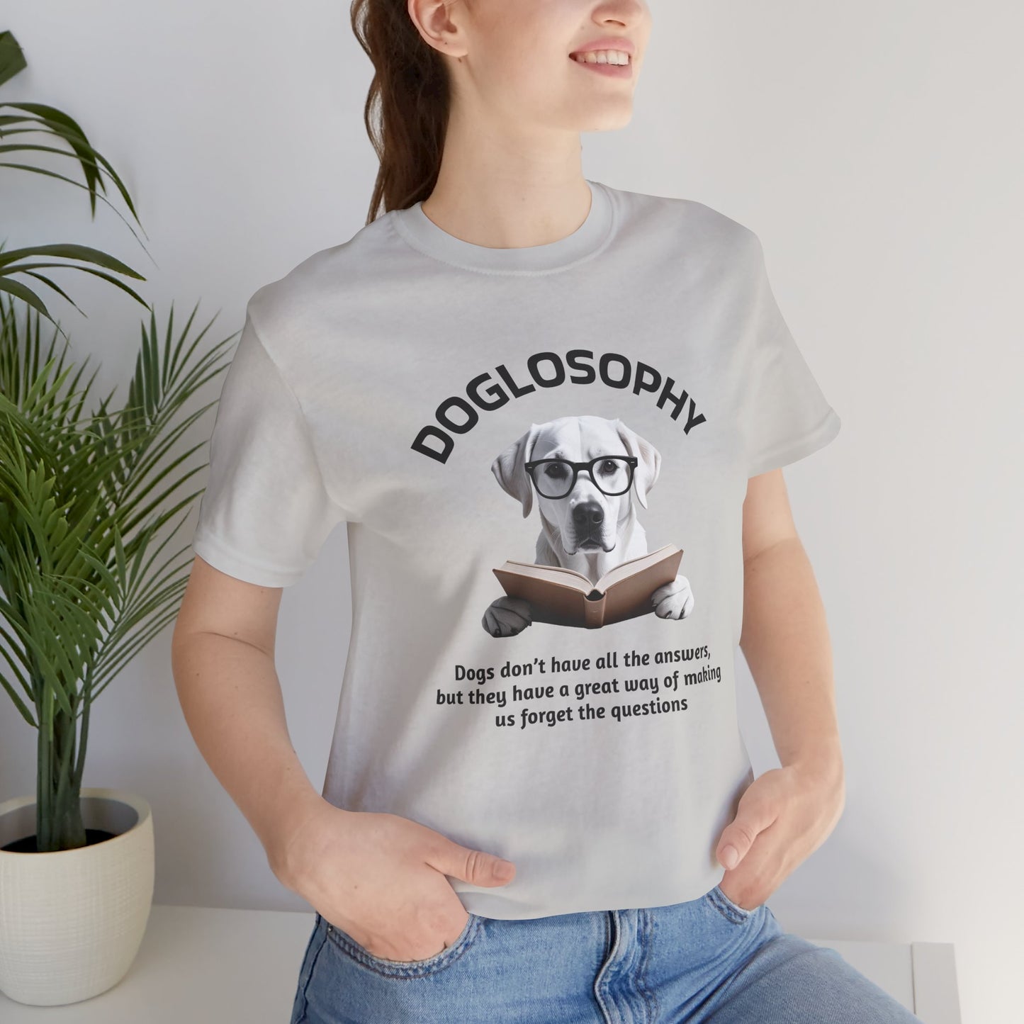 Doglosophy Unisex Jersey Short Sleeve Tee –  "Dogs don't have all the answers" Design