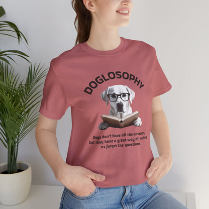 Doglosophy Unisex Jersey Short Sleeve Tee –  "Dogs don't have all the answers" Design