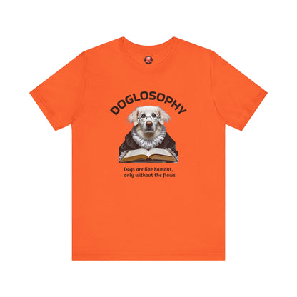 Doglosophy Unisex Jersey Short Sleeve Tee –  "Dogs are like humans without the flaws" Design