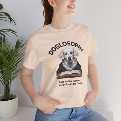 Doglosophy Unisex Jersey Short Sleeve Tee –  "Dogs are like humans without the flaws" Design