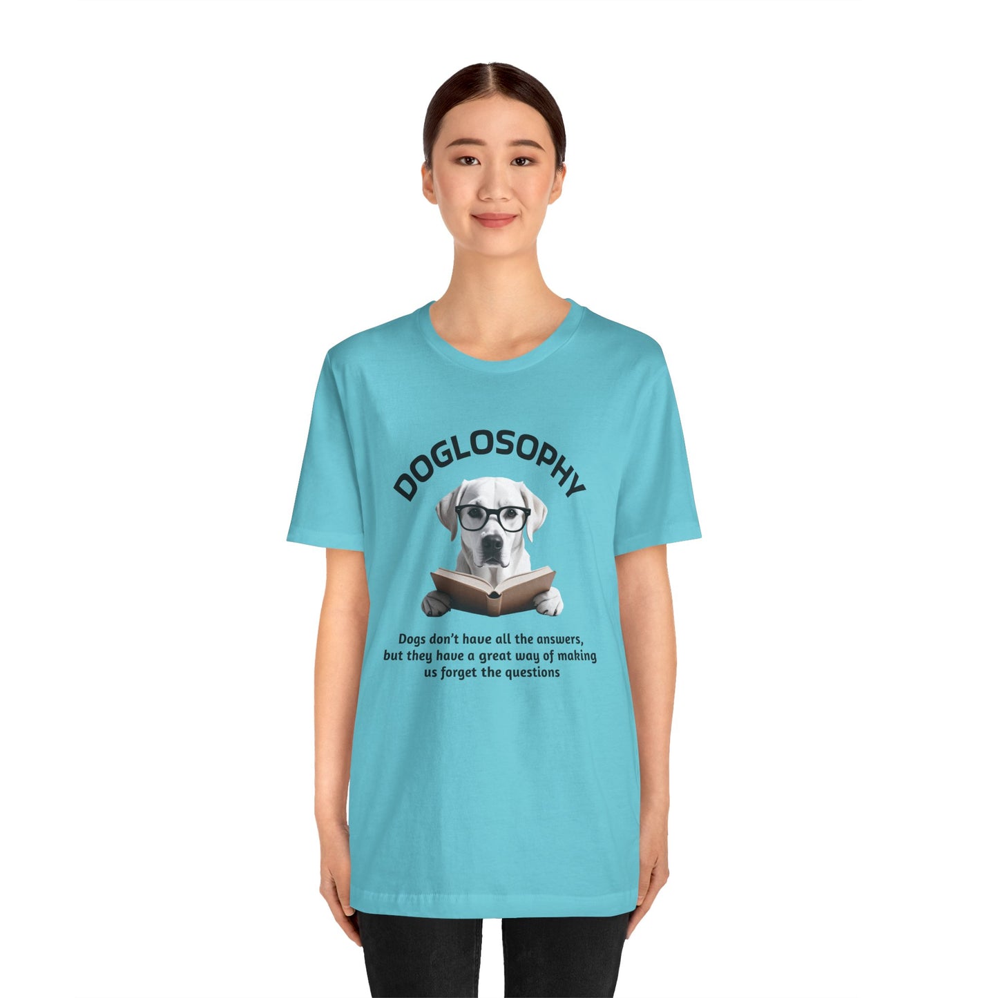 Doglosophy Unisex Jersey Short Sleeve Tee –  "Dogs don't have all the answers" Design