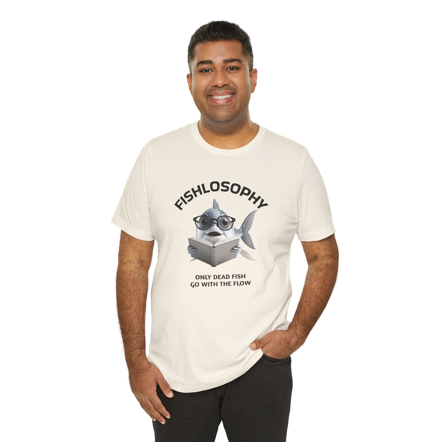 Fishlosophy Unisex Jersey Short Sleeve Tee –  Only Dead Fish go with the Flow