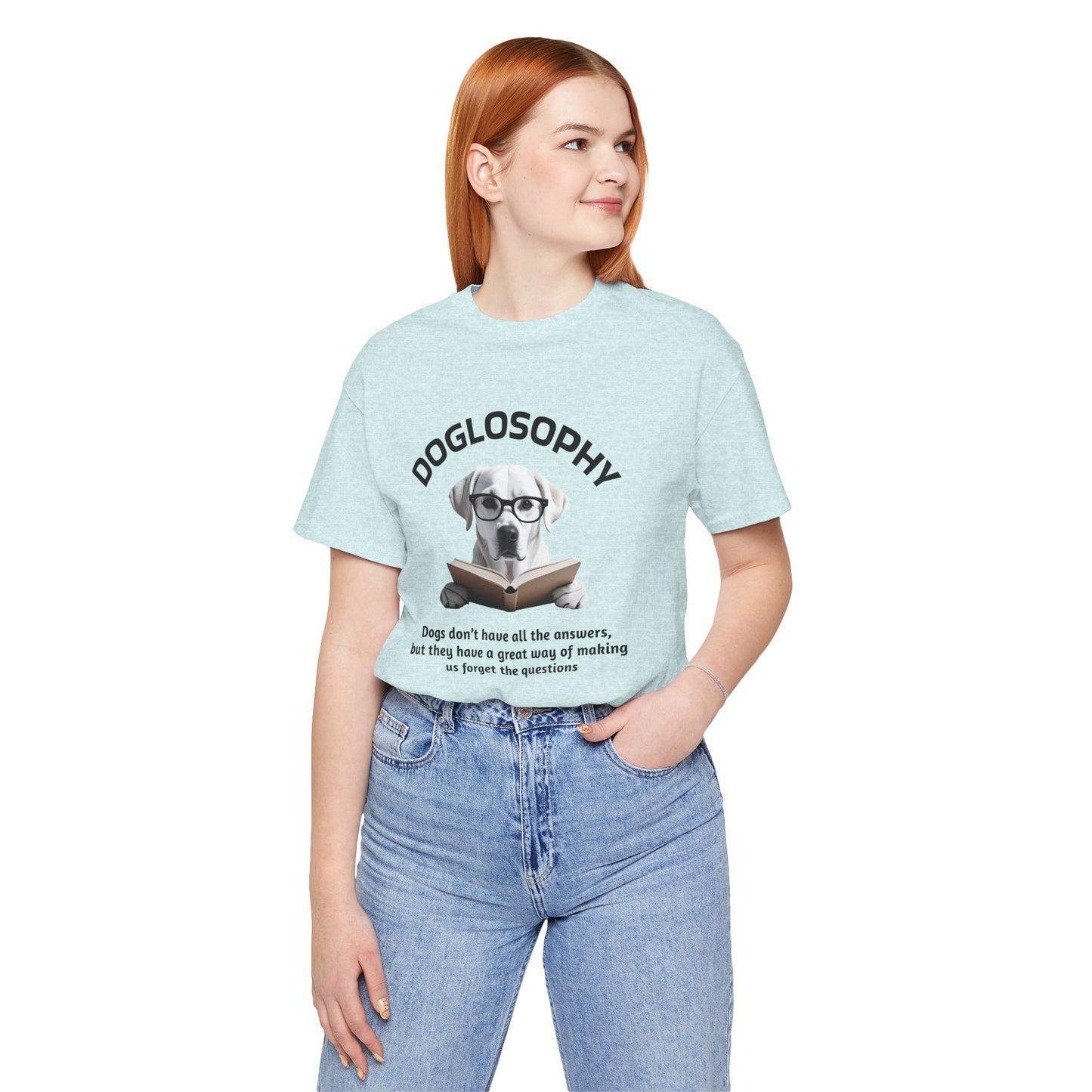Doglosophy Unisex Jersey Short Sleeve Tee –  "Dogs don't have all the answers" Design