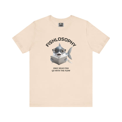 Fishlosophy Unisex Jersey Short Sleeve Tee –  Only Dead Fish go with the Flow
